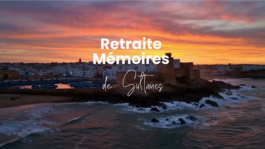Réalisation du teaser vidéo de la retraite « Mémoires de Sultanes » à Essaouira au Maroc